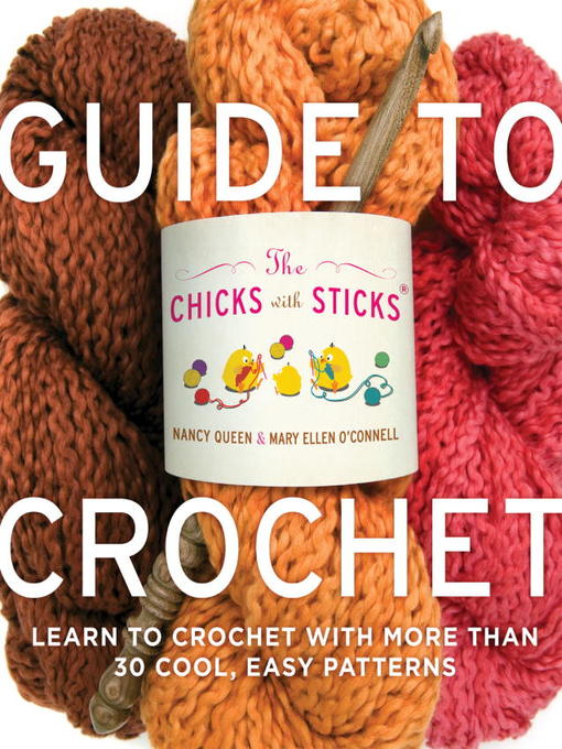 Title details for The Chicks with Sticks Guide to Crochet by Nancy Queen - Wait list